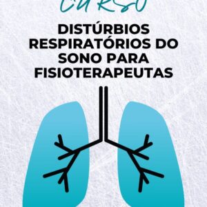 Curso de Distúrbios Respiratórios do Sono para Fisioterapeutas - Estudantes de Graduação